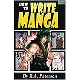 How to Write Manga: Your Complete Guide to the Secrets of Japanese Comic Book Storytelling