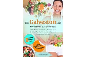 The Galveston Diet Meal Plan & Cookbook: 100+ Anti-Inflammatory Recipes and an 8-Week Plan for Hormonal Balance & Menopausal 