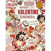1950s Inspired Valentine Ephemera To Cut Out and Collage: Pretty Pictures For Collage Artists To Make Valentine's Cards, Arti