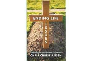 Ending Life Issues: Six Essays on Abortion and Euthanasia