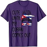 Funny Cute Until My Cuban Comes Out T-Shirt