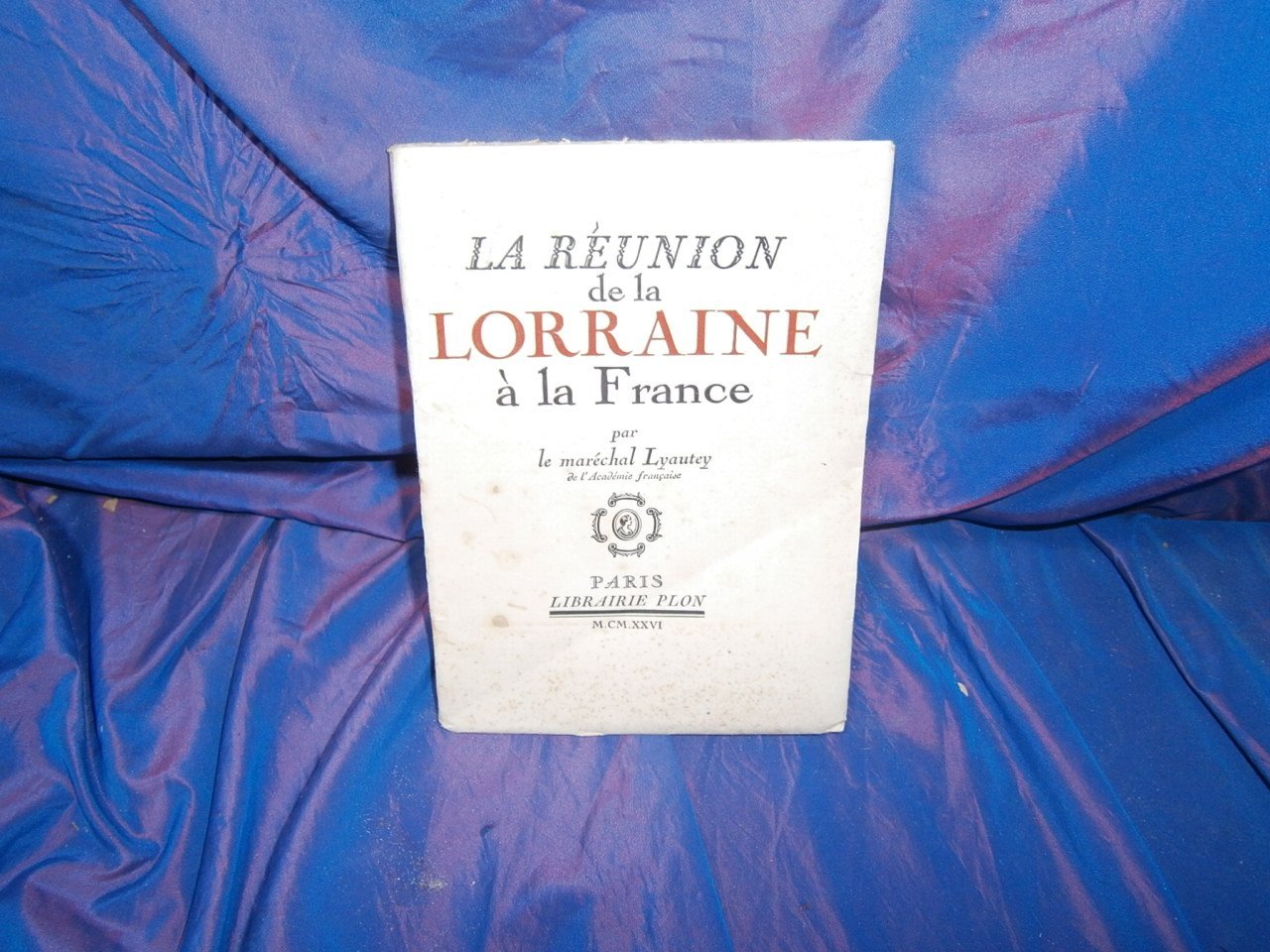 La Reunion De La Lorraine A La France Causerie Prononcee A La Societe Des Amis De Versailles Le 21 Juin 1926 Marechal Lyautey Amazon Com Books
