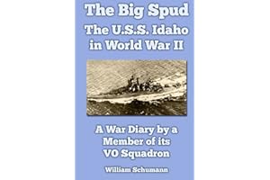 The Big Spud: The U.S.S. Idaho in World War II: A War Diary by a Member of its VO Squadron