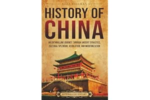 History of China: An Enthralling Journey Through Ancient Dynasties, Cultural Splendor, Revolution, and Modernization