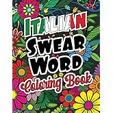 Italian Swear Word Coloring Book: Cuss Word Coloring Book For Adults - Italian Swear Words and Insults