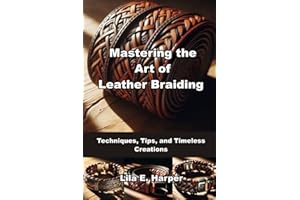 Mastering the Art of Leather Braiding: Techniques, Tips, and Timeless Creations