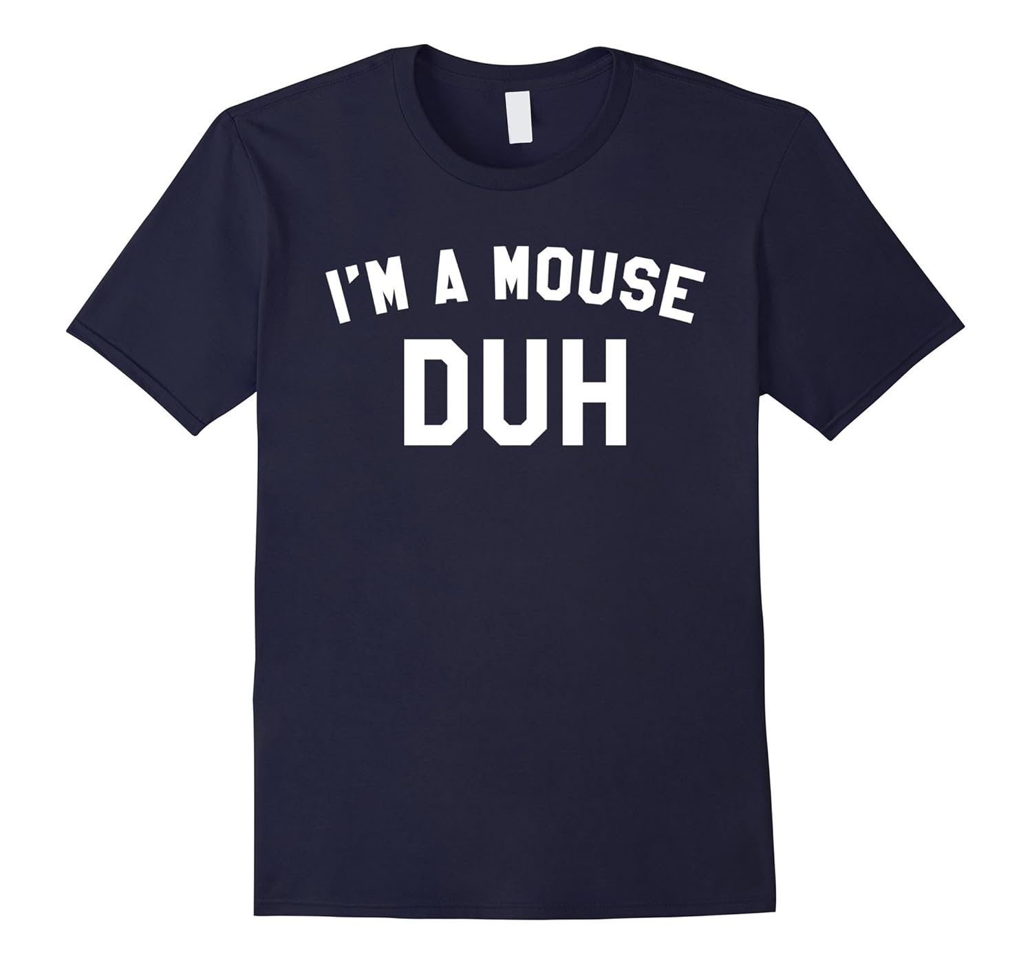 I'm a Mouse Duh Funny Mouse Halloween Costume TShirt-FL