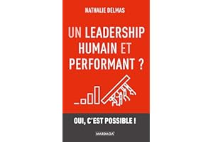 Un leadership humain et performant ?: Oui, c'est possible ! (French Edition)