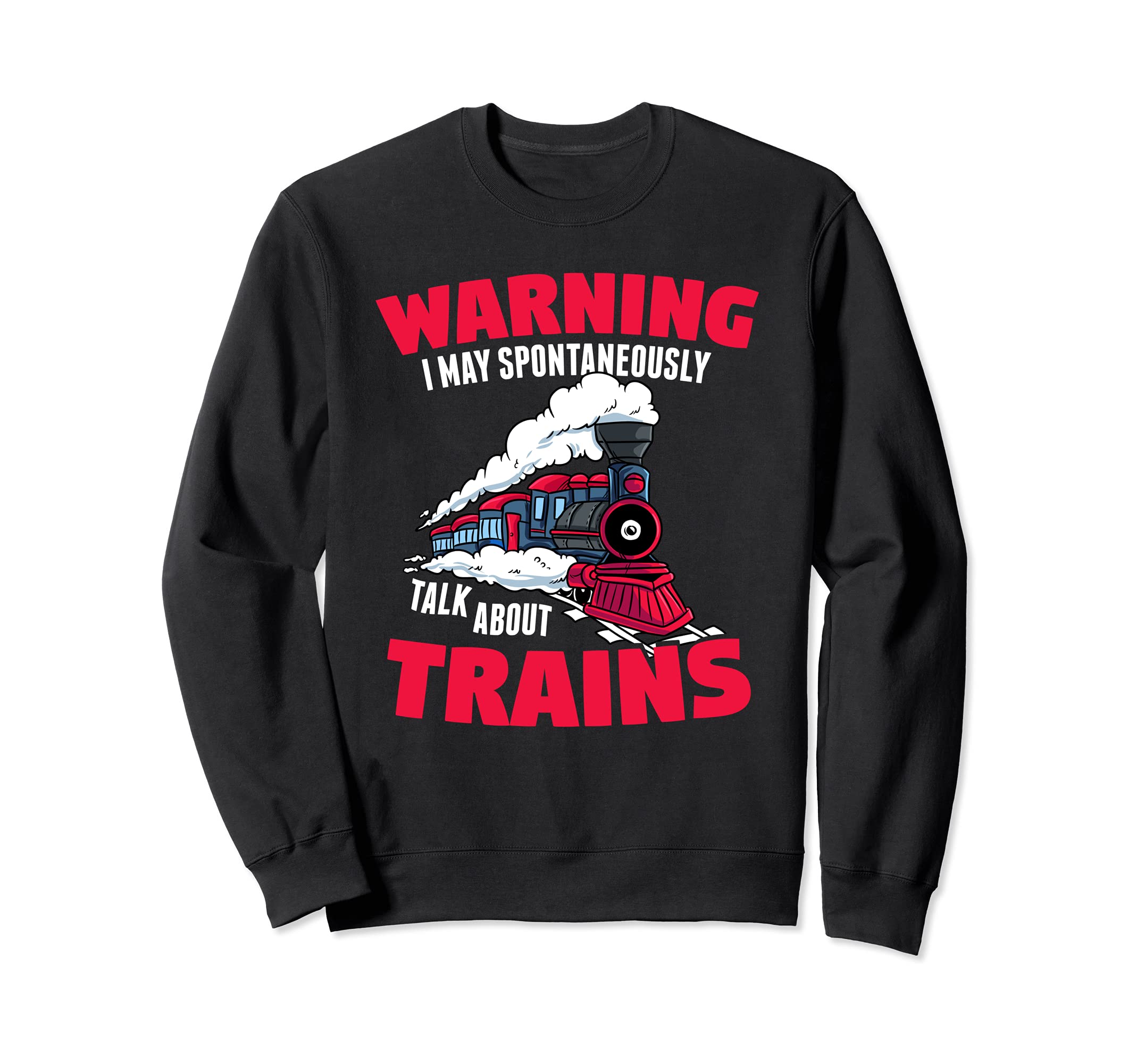 Gift for Railfans- May Start Talking About Locomotive Trains Sweatshirt