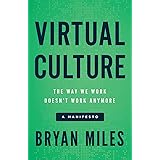 Virtual Culture: The Way We Work Doesn’t Work Anymore, a Manifesto