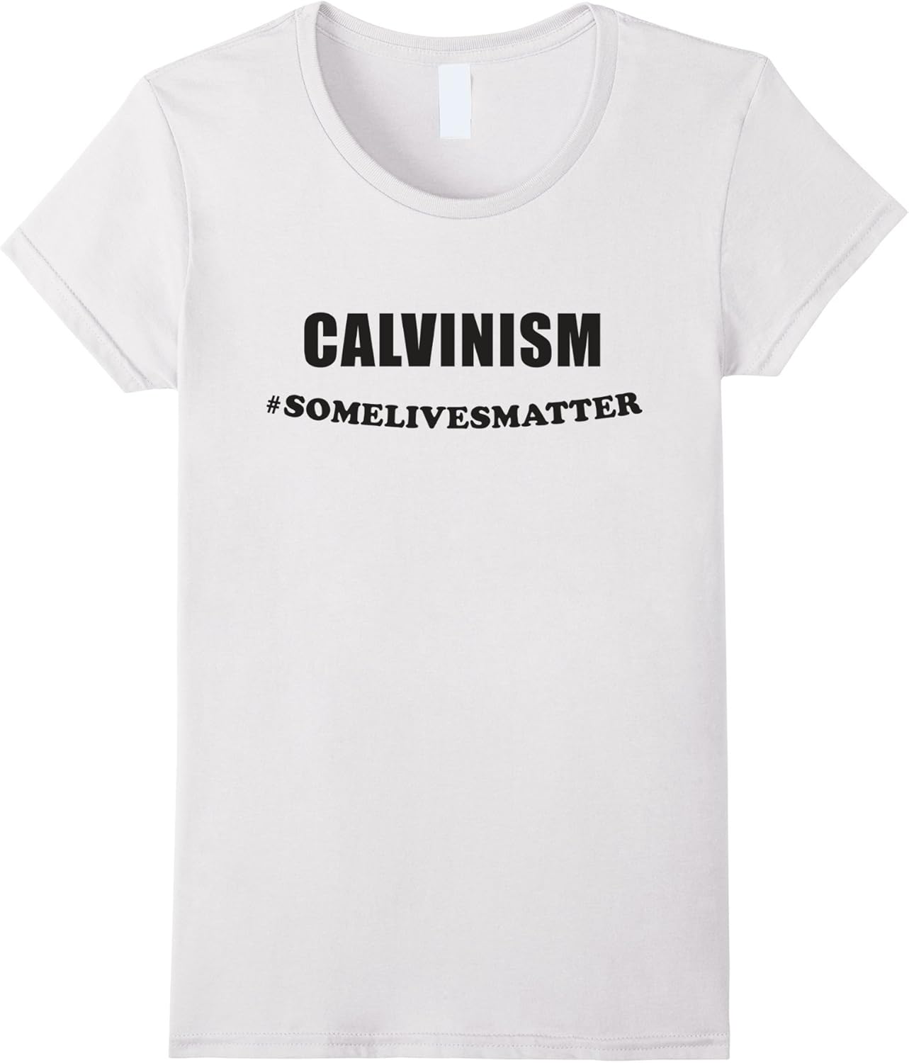Women's Calvinism Somelivesmatter T Shirt Small White Amazon.ca