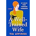 A Well-Trained Wife: My Escape from Christian Patriarchy