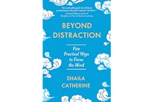 Beyond Distraction: Five Practical Ways to Focus the Mind