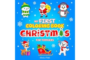 My First Christmas Coloring Book for Toddlers: 50 Bold, Simple, Big and Easy to Color Illustrations Featuring Santa, Elves, Snowman, Reindeer, and ... and Up (Bright Creativity for Little Artists)