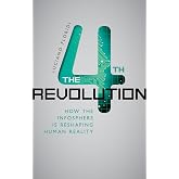 The Fourth Revolution: How the Infosphere is Reshaping Human Reality