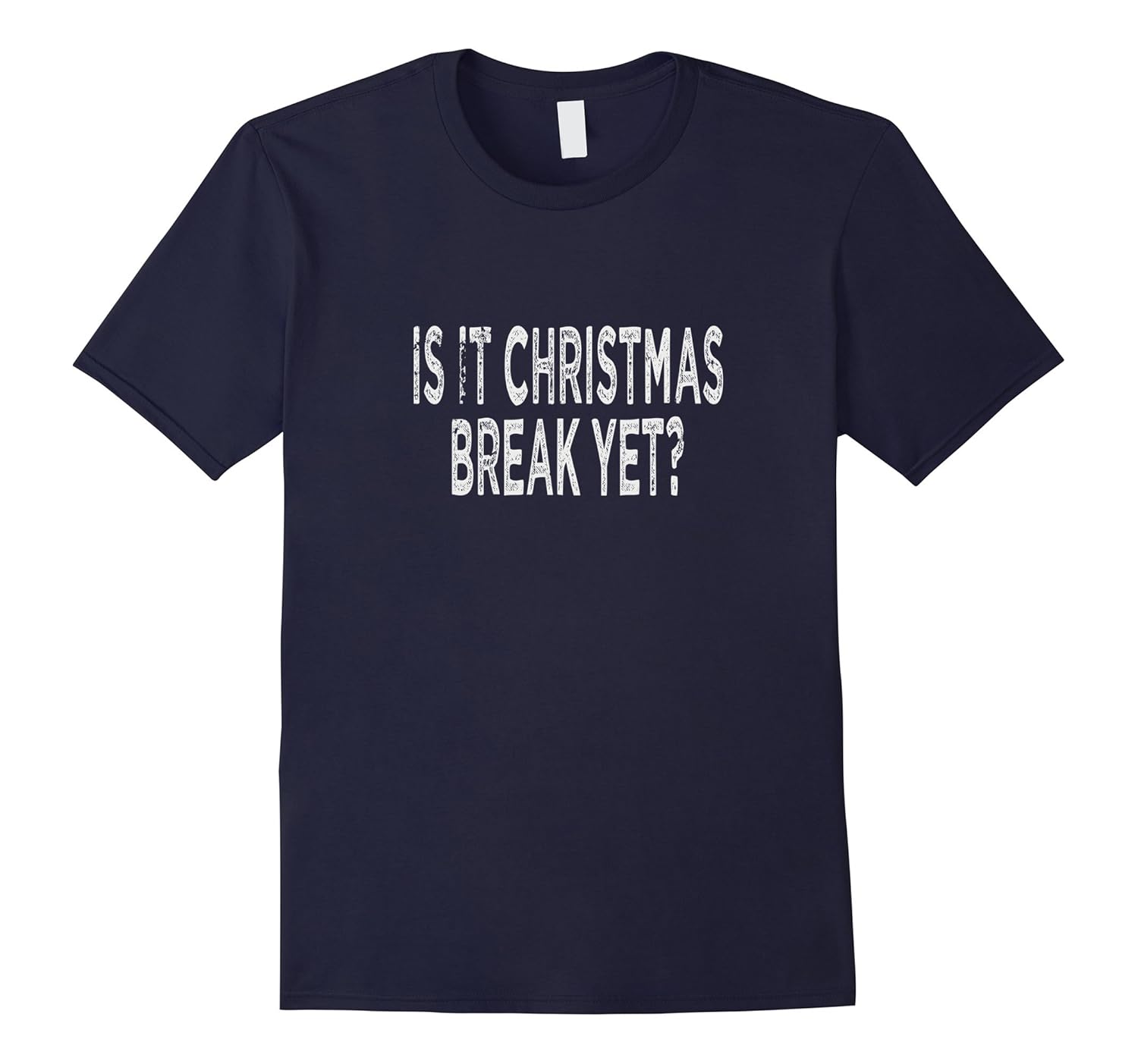 Is It Christmas Break Yet T-Shirt Funny School Break Teacher-ANZ