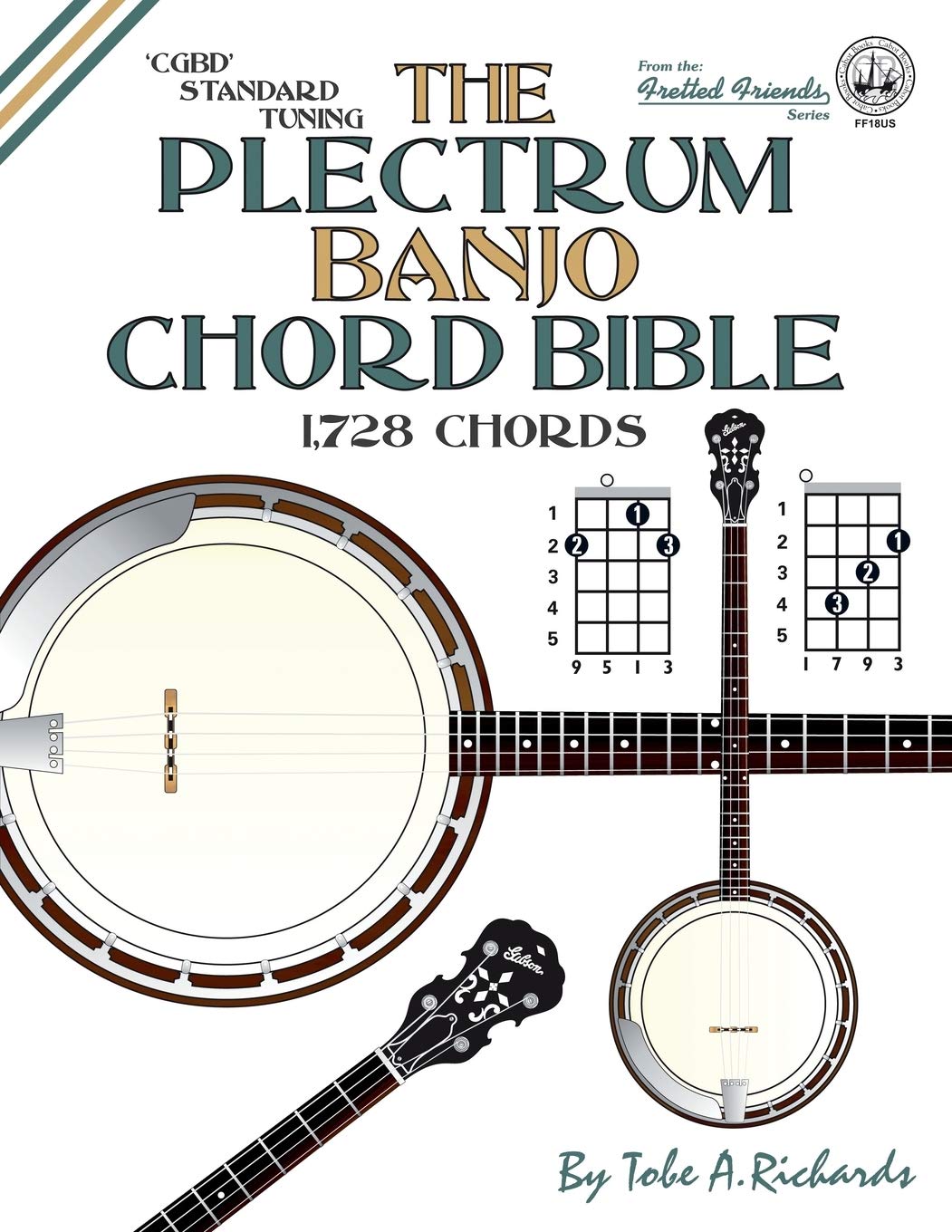 The Plectrum Banjo Chord Bible: CGBD Standard Tuning 1,728 Chords (Fretted Friends)