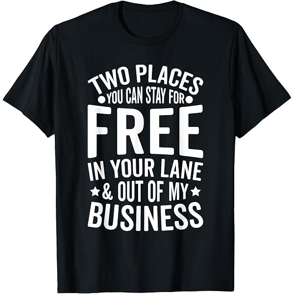 Mens Funny T Shirts Two Places You Can Stay For Free Sarcastic Novelty Graphic 66fdc10f119926c052a9d566
