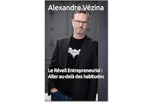 Le Réveil Entrepreneurial : Aller au-delà des habitudes (Devenir un meilleur entrepreneur) (French Edition)