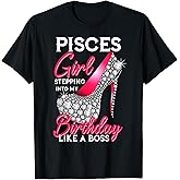 Pisces Girl Stepping Into My Birthday Like A Boss T-Shirt