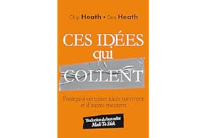 Ces idées qui collent: Pourquoi certaines idées survivent et d'autres meurent