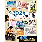 2024 Vision Board Clip Art Book: Design Your Dream Year with 500+ Powerful Images, Words, Phrases & More | Inspirational Pict