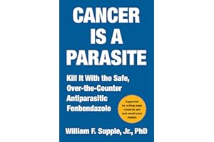 Cancer Is a Parasite: Kill it with the Safe, Over-the-Counter Antiparasitic Fenbendazole