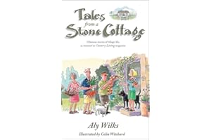 Tales from a Stone Cottage: Hilarious stories of village life, as featured in Country Living magazine