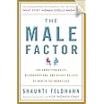 The Male Factor: The Unwritten Rules, Misperceptions, and Secret Beliefs of Men in the Workplace