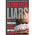 Liars: How Progressives Exploit Our Fears for Power and Control