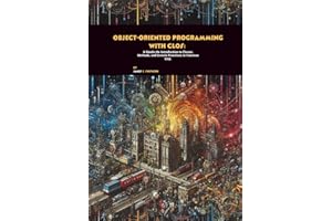 Object-Oriented Programming with CLOS: A Hands-On Introduction to Classes, Methods, and Generic Functions in Common Lisp