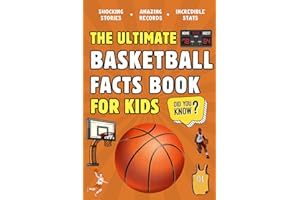 The Ultimate Basketball Fact Book For Kids: 300 Fun Facts About Basketball Records, Leagues, Players, History and More