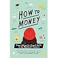 How to Money: Your Ultimate Visual Guide to the Basics of Finance
