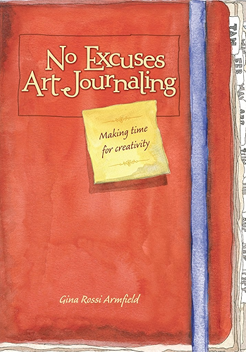 Download No Excuses Art Journaling: Making Time for Creativity (English Edition) PDF