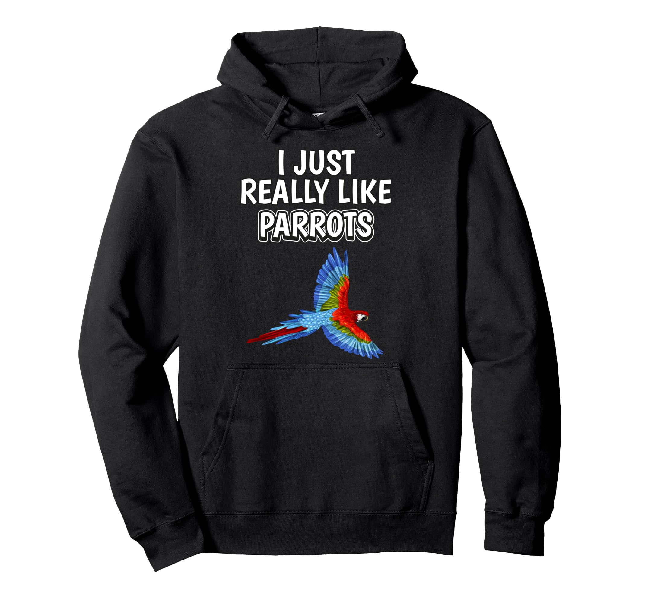 Bird Quote I Just Really Like Parrots Clothes Parrot Pullover Hoodie