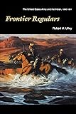 Frontier Regulars: The United States Army and the Indian, 1866-1891
