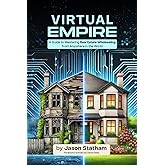 Virtual Empire: A Guide to Mastering Real Estate Wholesaling from Anywhere in the World