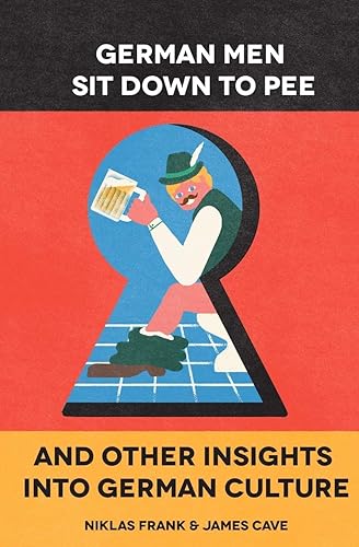 Download German Men Sit Down to Pee and Other Insights into German Culture PDF