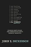 I Am Strong: Finding God&rsquo;s Peace and Strength in Life&rsquo;s Darkest Moments