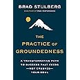 The Practice of Groundedness: A Transformative Path to Success That ...