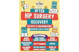 After Hip Surgery Recovery Activity and Coloring Book: A Funny Hip Replacement or Surgery Gift for Adults (Men and Women), Featuring Relatable, Hilarious, & Relaxing Activities, Puzzles, Jokes, & More