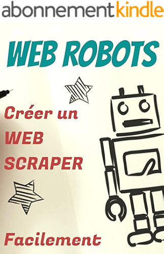 Download Web Robots: Révolutionne ton business avec la Robotic Process Automation et le Web-Scraping appliqués au Web-marketing PDF