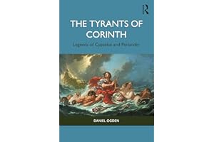 The Tyrants of Corinth: Legends of Cypselus and Periander