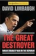 The Great Destroyer: Barack Obama's War on the Republic