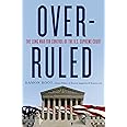 Overruled: The Long War for Control of the U.S. Supreme Court