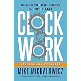 Clockwork, Revised and Expanded: Design Your Business to Run Itself (Entrepreneurship Simplified)