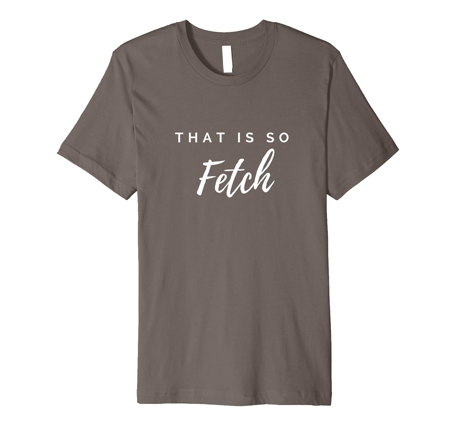 That Is So Fetch T-Shirt Mean Girl Womens-anz