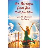 the Messages From God April-June 2026: for His Remnant In-Crowd