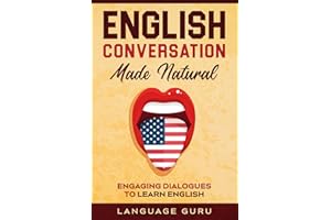 English Conversation Made Natural: Engaging Dialogues to Learn English (2nd Edition)