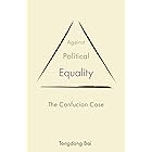 Against Political Equality: The Confucian Case (The Princeton-China Series Book 2)